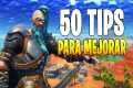 50 TIPS para mejorar en FORTNITE